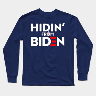 HIDIN' FROM BIDEN Long Sleeve T-Shirt